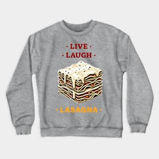 Live, Laugh & Lasagna Crewneck Sweatshirt